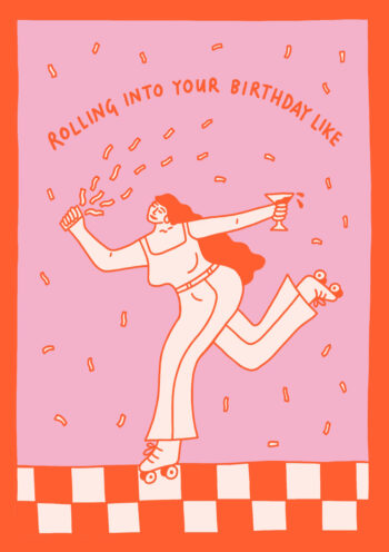 Rolling Into Your Birthday Like
