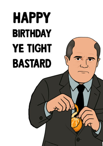 Ye Tight Bastard - Funny Birthday Card