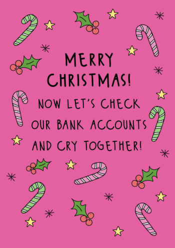 Check Our Bank Accounts And Cry Together!