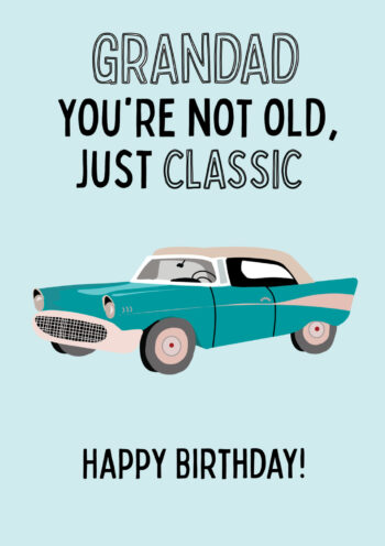 Grandad You're Not Old, Just Classic - Birthday Card