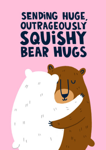 Sending Huge, Outrageously Squishy Bear Hugs