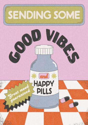 Sending Some Good Vibes And Happy Pills