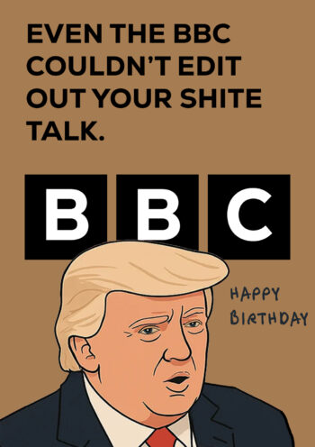 BBC Trump Edit - Funny Birthday Card