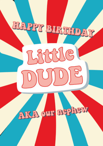 Happy Birthday - Little Dude - AKA Our Nephew