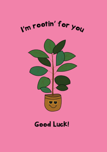 I'm Rootin' For You, Good Luck!