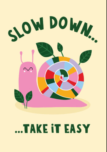 Slow Down...Take It Easy - Cute Snail Card