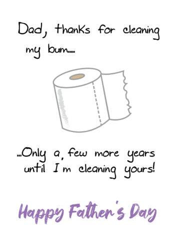 Thanks for Cleaning My Bum...Father's Day Card