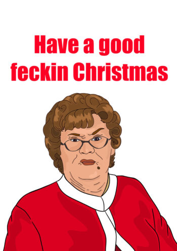 Have a Good Feckin Christmas - Mrs.Brown Christmas Card