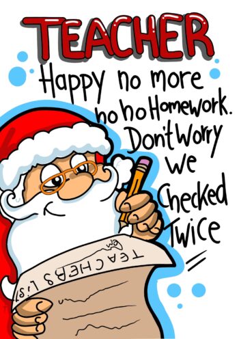 Teacher, Happy No More Ho Ho Homework!