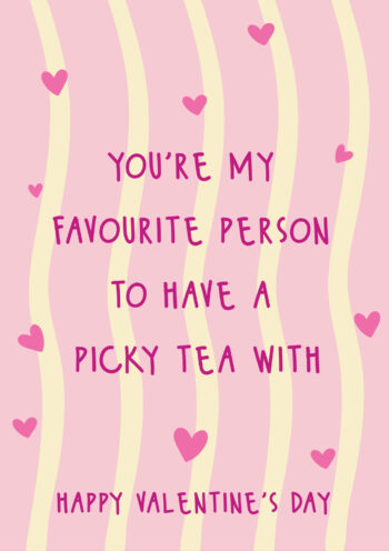Favourite Person To Share Picky Tea With Valentines Day Card