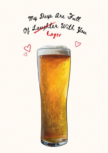 My Days Are Full Of Lager With You Card