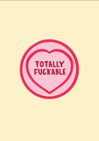 Totally F*ckable - Love Hearts Valentine's Card