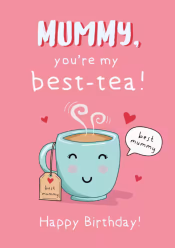 Mummy You're My Best-Tea - Birthday Card