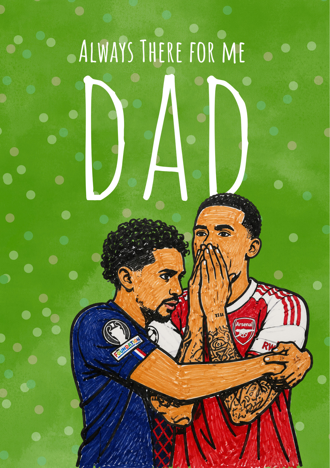 Always There for me Dad – Father’s Day Card