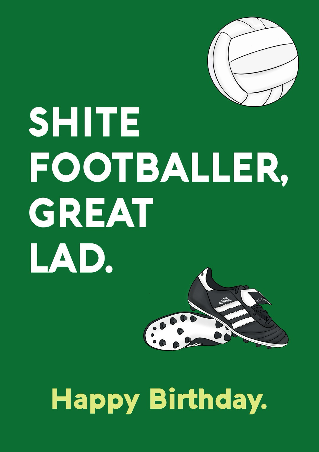 Funny Football Birthday Card – Shite Footballer, Great Lad
