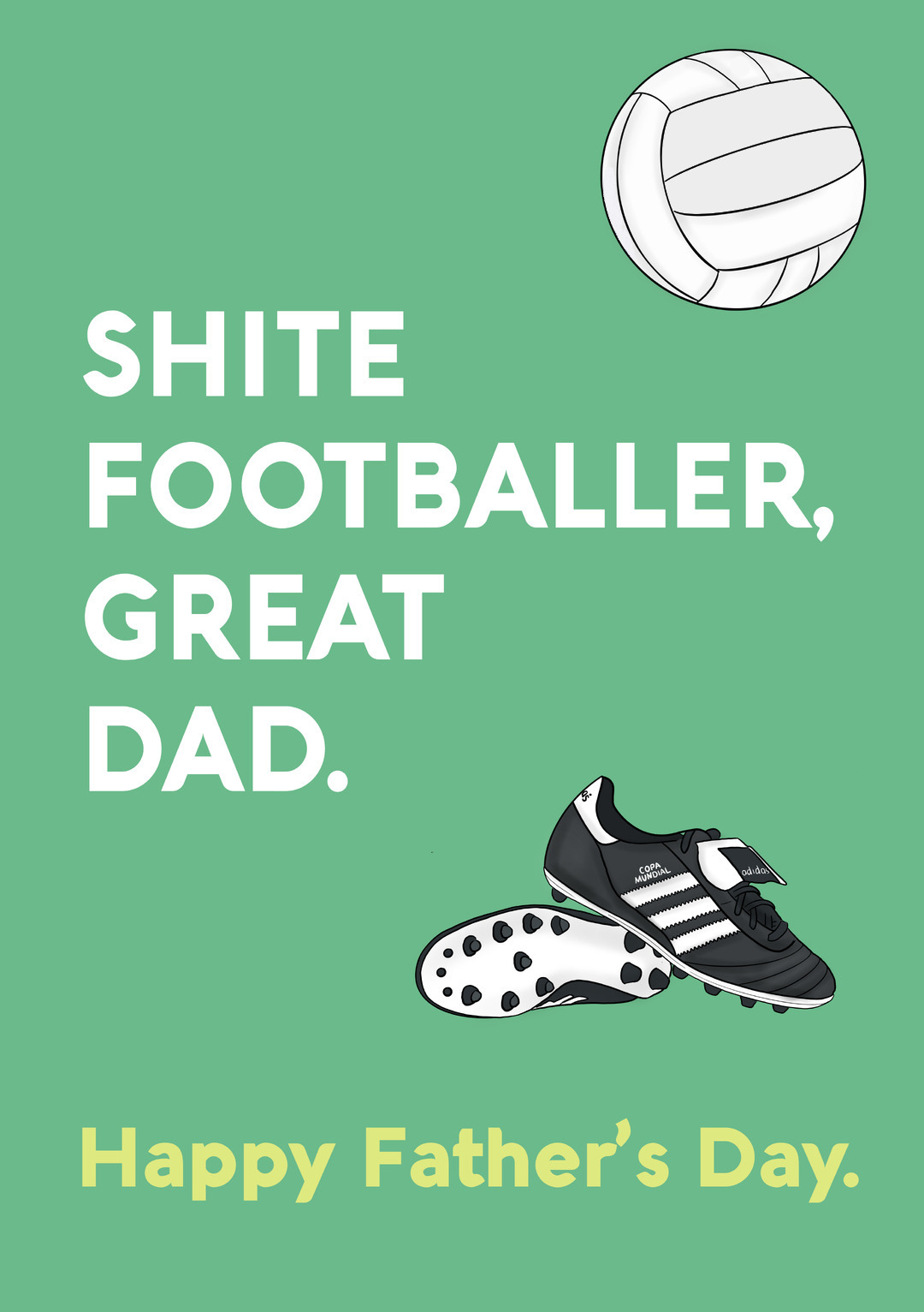 Funny Football Father’s Day Card – Shite Footballer, Great Dad